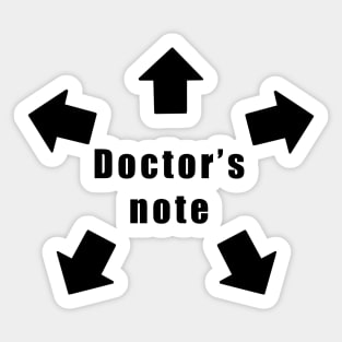 Doctor's Note for Work, School, Everything Sticker